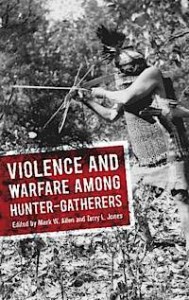 Allen and Jones eds. Violence and Warfare among Hunter-Gatherers (2014).