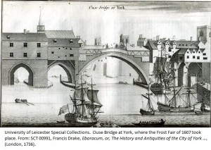 Ouse Bridge at York, where the Frost Fair of 1607 took place. From SCT 00991, Francis Drake, 'Eboracum, or, The History and Antiquities of the City of York ...', (London, 1736).