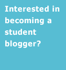 Interested in becoming a student blogger?